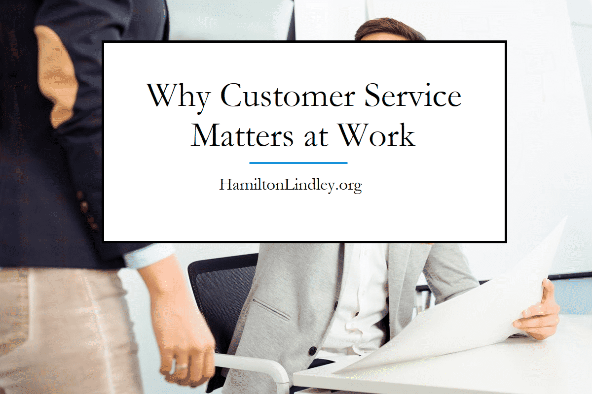 Why Customer Service is Important at Work