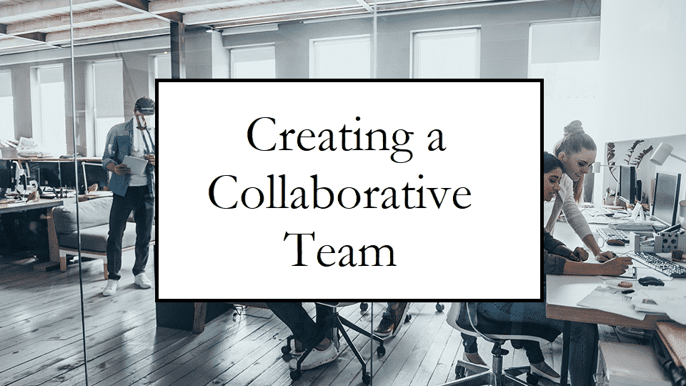 Creating a Collaborative Team