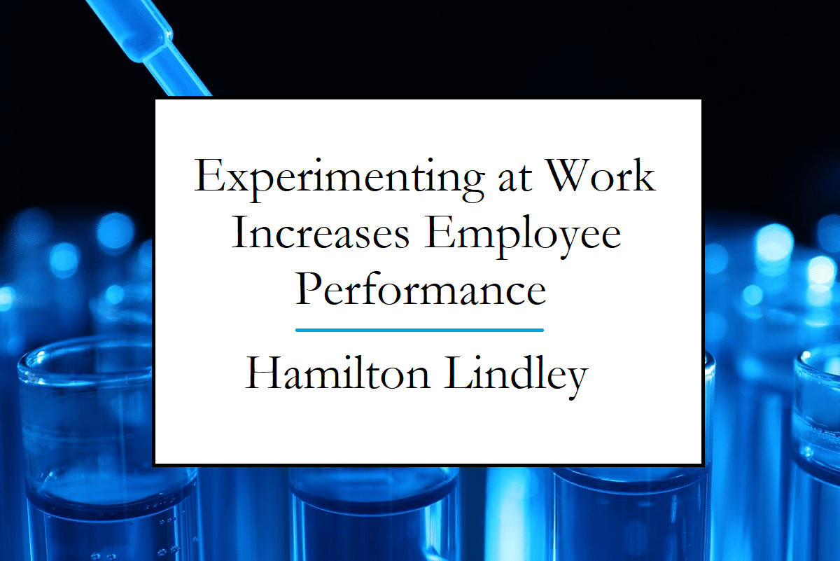 Experimenting at Work Increases Employee Performance