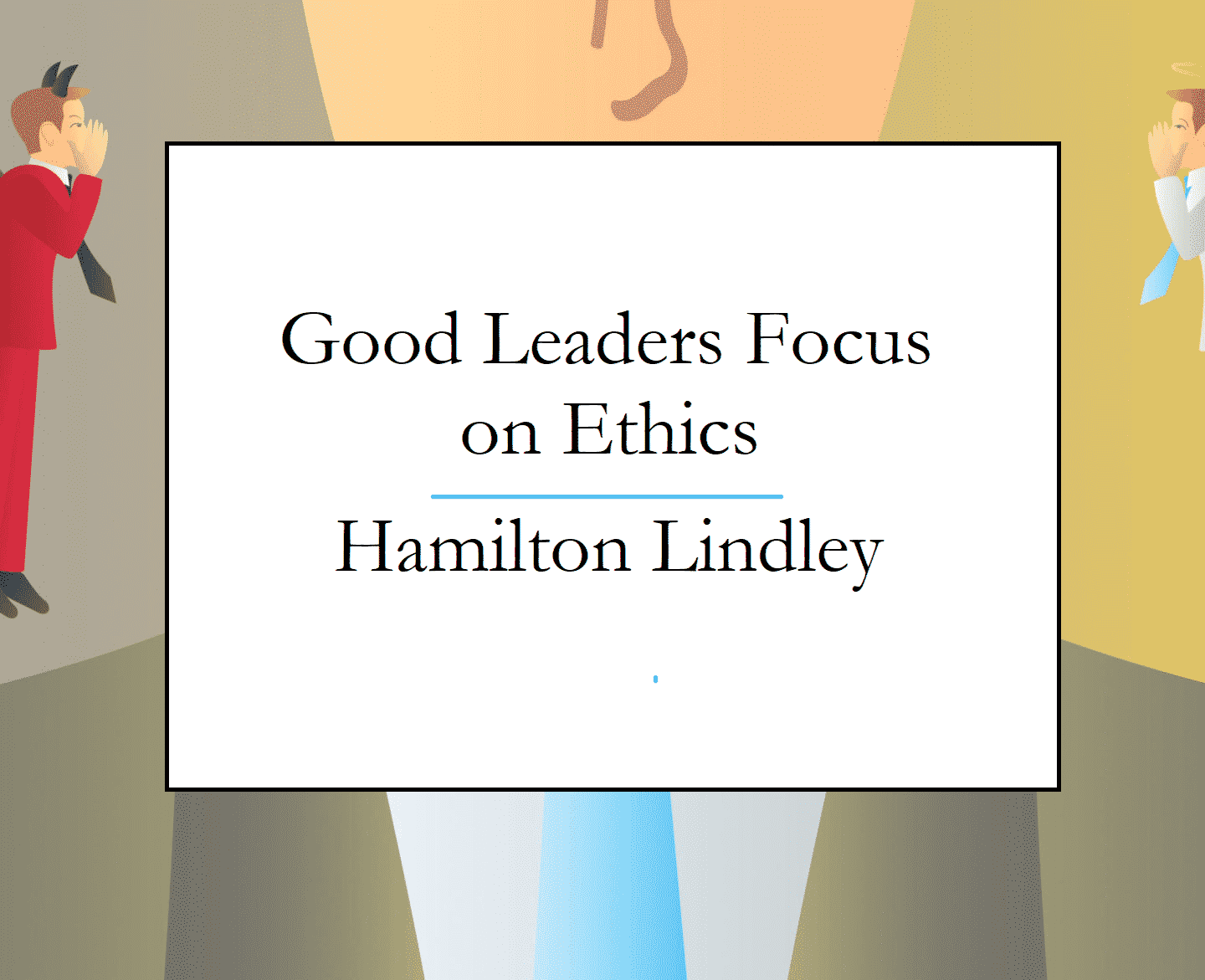 Good Leaders Focus on Ethics