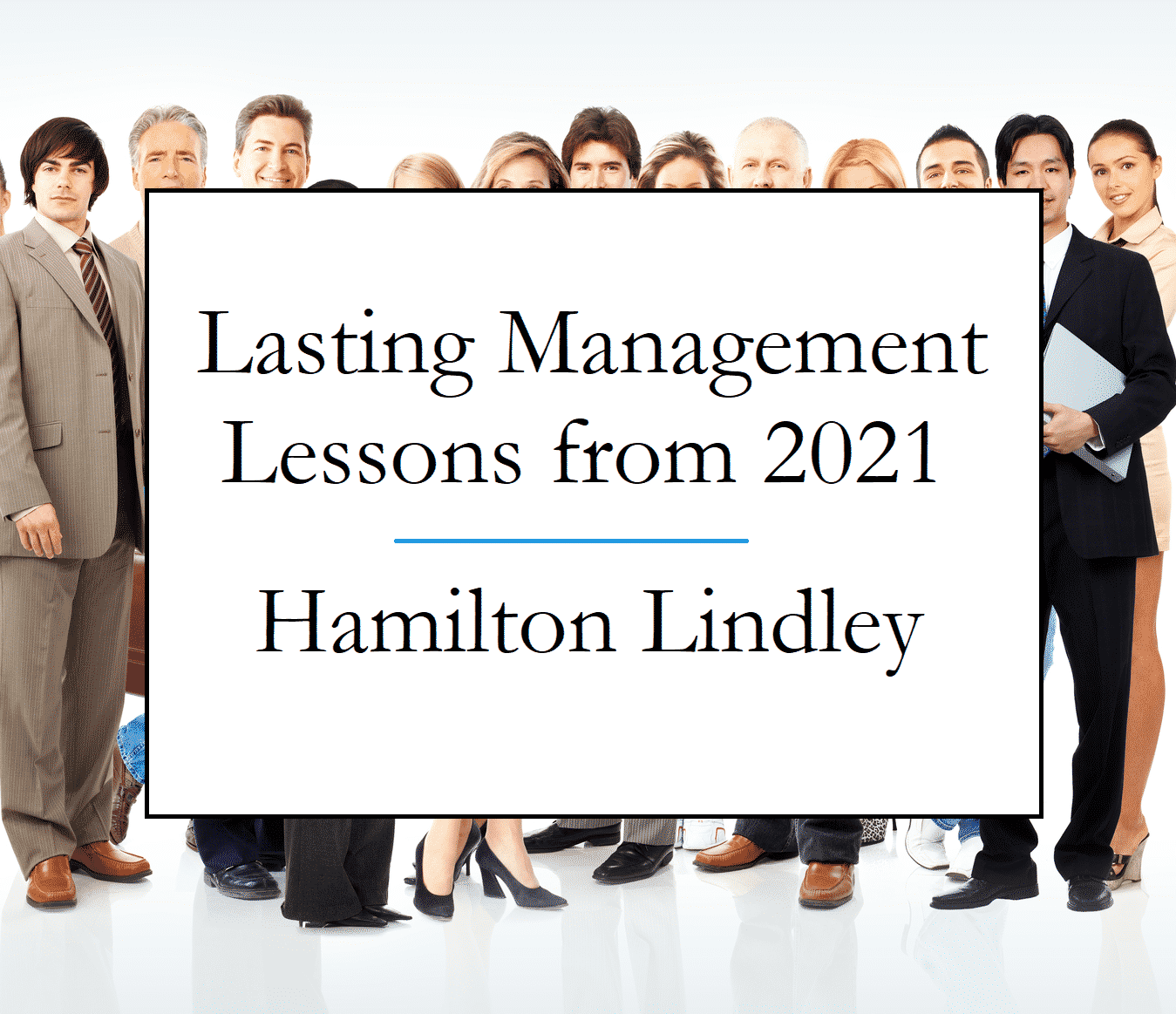 Lasting Management Lessons from 2021