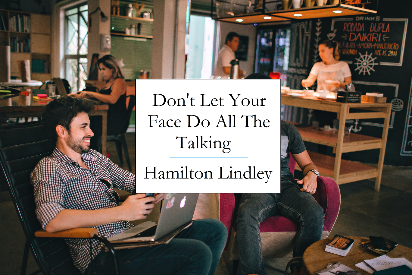 Don’t Let Your Face Do All the Talking