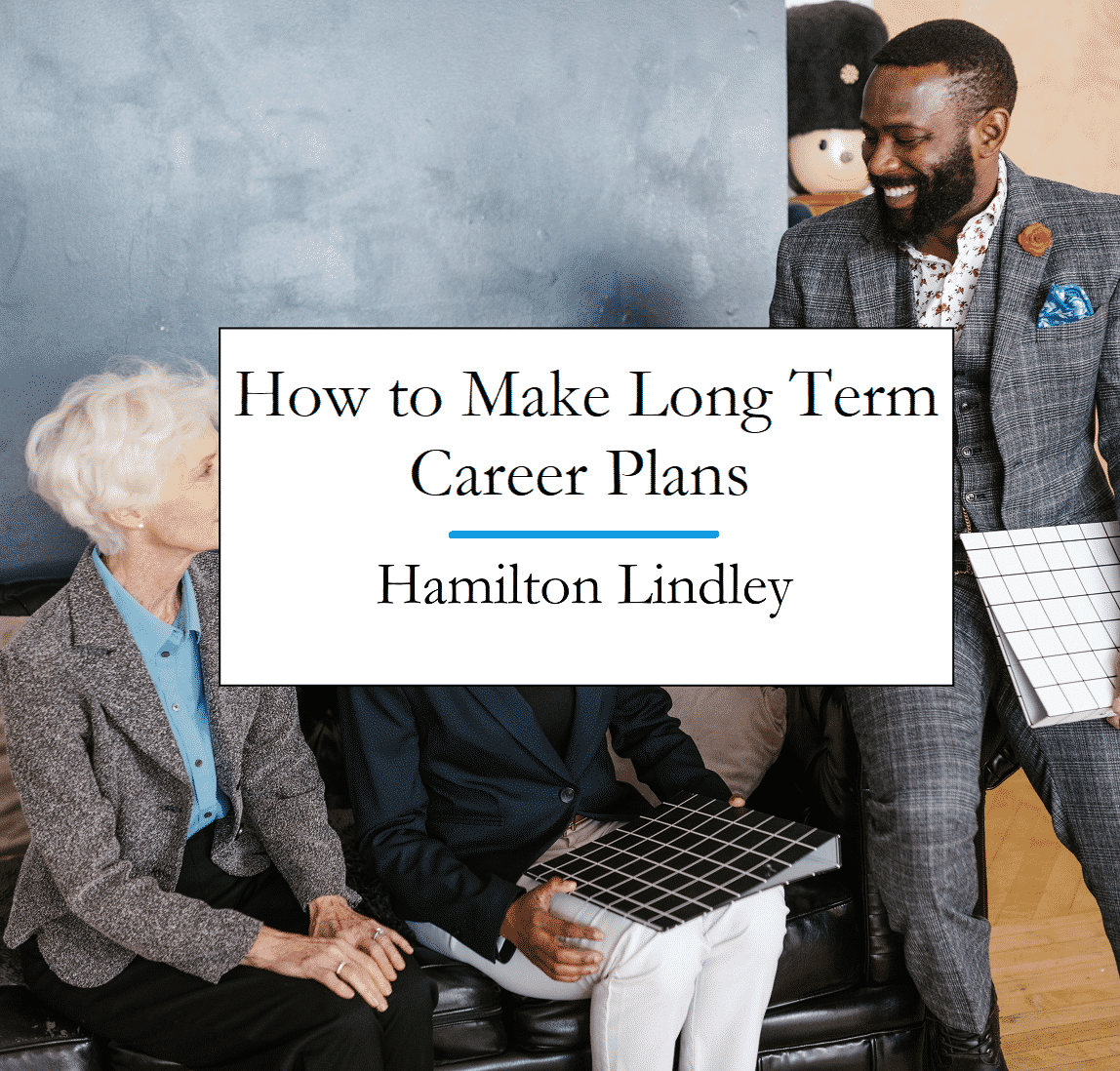 How to Make Long-Term Career Plans