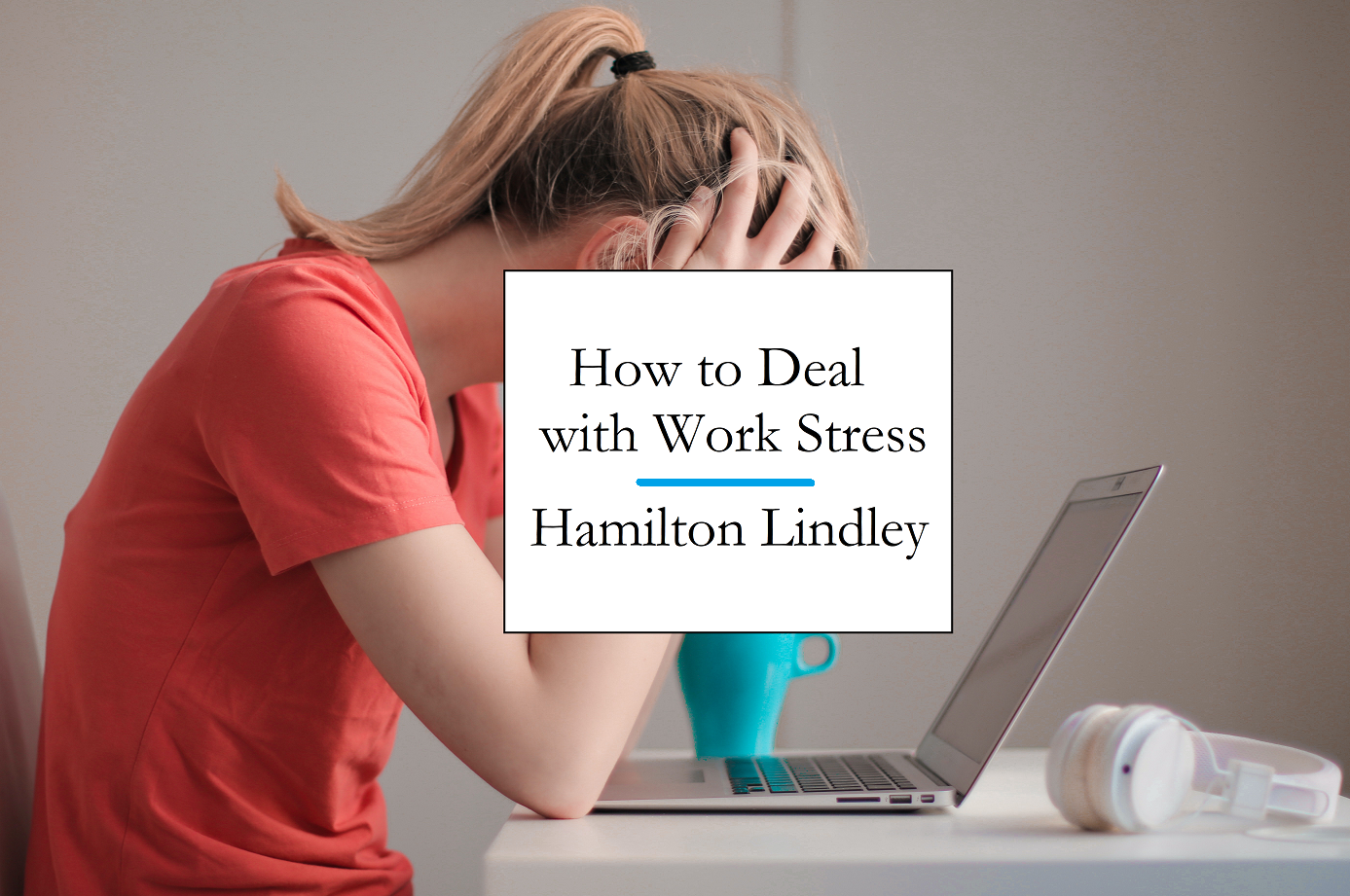 How to Deal with Work Stress